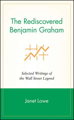 The Rediscovered Benjamin Graham de Janet Lowe