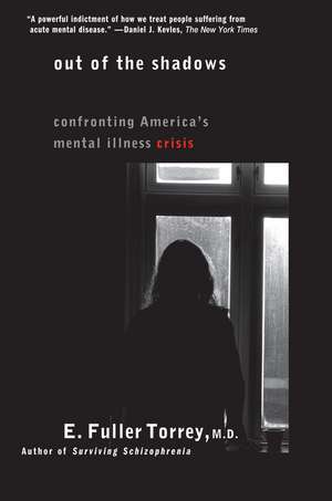 Out of the Shadows – Confronting America′s Mental Illness Crisis de EF Torrey