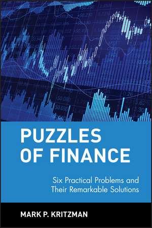 Puzzles of Finance: Six Practical Problems and The Their Remarkable Solutions de MP Kritzman