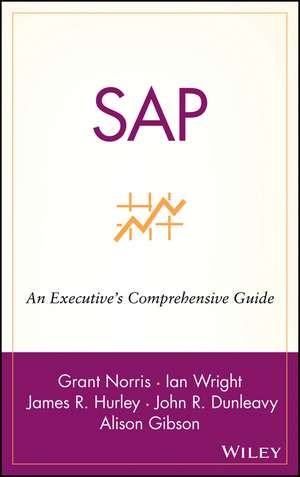 SAP: An Executive′s Comprehensive Guide de G Norris