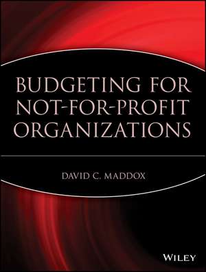 Budgeting for Not–for–Profit Organization de D Maddox