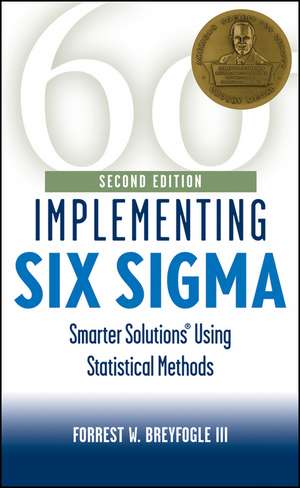 Implementing Six Sigma – Smarter Solutions Using Statistical Methods 2e de FW Breyfogle