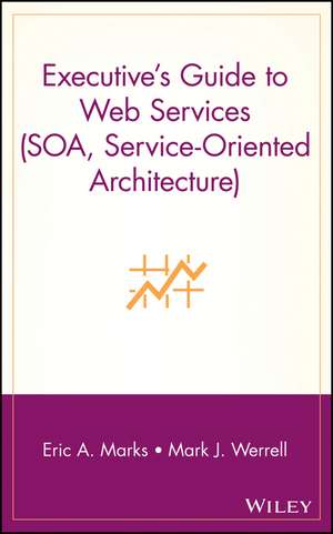 Executive′s Guide to Web Services de EA Marks