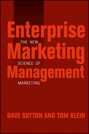 Enterprise Marketing Management – The New Science of Marketing de D Sutton