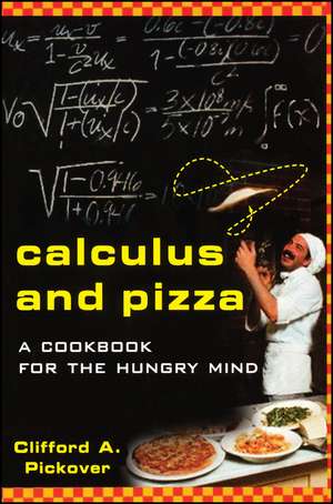 Calculus and Pizza – A Cookbook for the Hungry Mind de CA Pickover