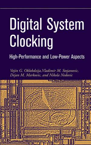 Digital System Clocking – High–Performance and Low–Power Aspects de VG Oklobdzija