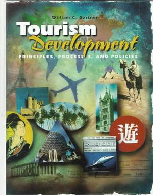 Tourism Development – Principles, Processes and Policies de W Gartner