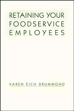 Retaining Your Foodservice Employees de K Drummond