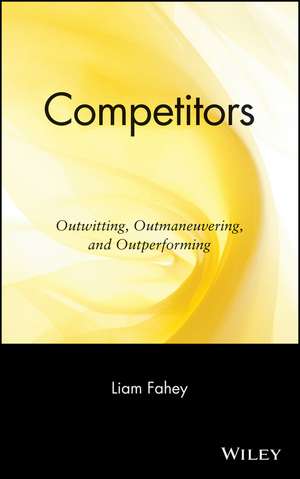 Competitors – Outwitting, Outmaneuvering and Outperforming de L Fahey