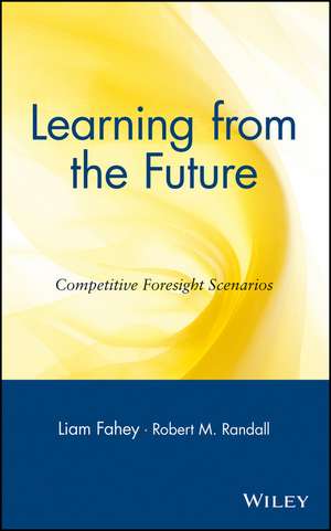 Learning from the Future – Competetive Foresight Scenarios de L Fahey