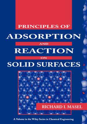 Principles of Adsorption and Reaction on Solid Surfaces de RL Masel