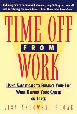 Time Off from Work de Lisa Rogak