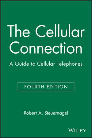 The Cellular Connection – A Guide to Cellular Telephones 4e de RA Steuernagel