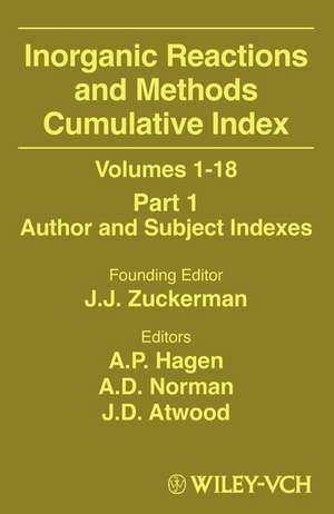 Inorganic Reactions and Methods Cumulative Index, Volumes 1–18, Part 1, Author and Subject Indexes de JJ Zuckerman