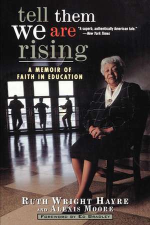 Tell Them We Are Rising: A Memoir of Faith in Education de Ruth Wright Hayre