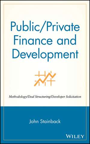 Public/Private Finance & Development – Methodology Deal Structuring, Developer Solicitation de J Stainback