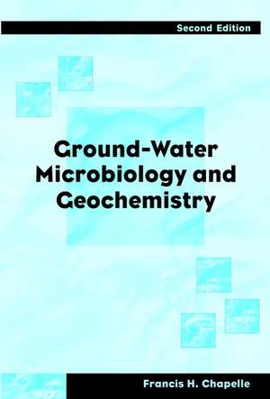 Ground–Water Microbiology and Geochemistry 2e de FH Chapelle