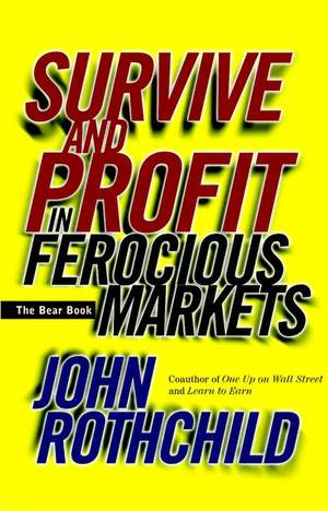 Survive & Profit in Ferocious Markets – The Bear Book de J Rothchild