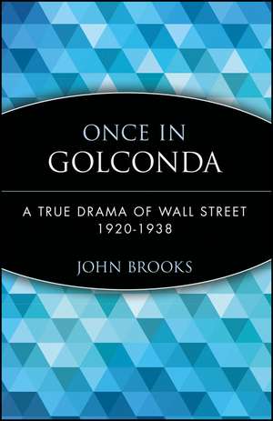 Once in Golconda – A True Drama of Wall Street 1920–1938 (Paper) de J Brooks