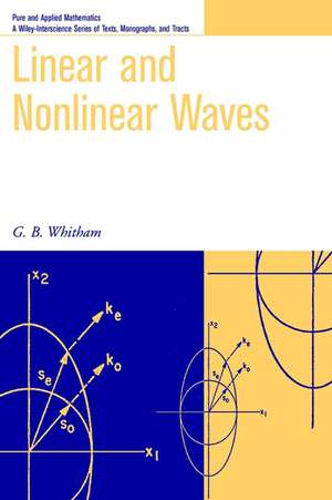 Linear and Nonlinear Waves de GB Whitham