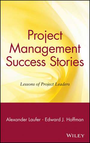 Project Management Success Stories – Lessons of Project Leaders de A Laufer