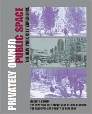 Privately Owned Public Space: The New York City Experience de JS Kayden