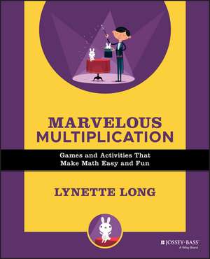 Marvelous Multiplication – Games & Activities That Make Math Easy & Fun de L Long