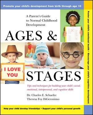 Ages & Stages – A Parent′s Guide to Normal Childhood Development de CE Schaefer