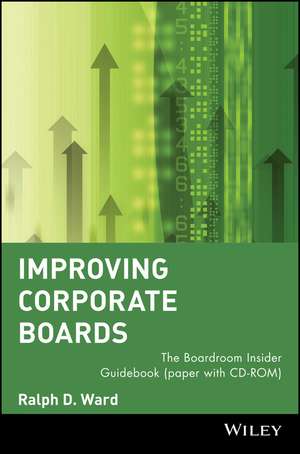 Improving Corporate Boards – The Boardroom Insider Guidebook de RD Ward