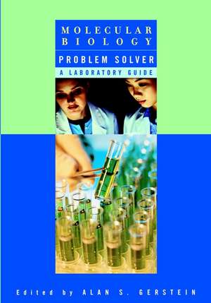 Molecular Biology Problem Solver de Alan S Gerstein