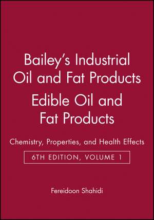 Bailey′s Industrial Oil and Fat Products 6e V 1 – Edible Oil and Fat Products – General Applications de F Shahidi