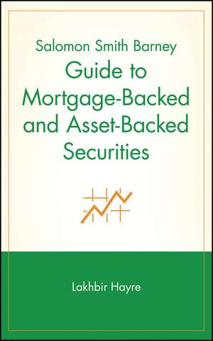 Salomon Smith Barney Guide to Mortgage–Backed & Asset–Backed Securities de L Hayre