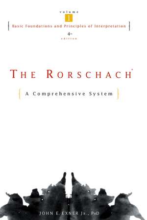 The Rorschach, Basic Foundations and Principles of Interpretation de John E Exner