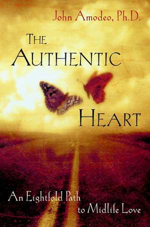 The Authentic Heart de John Amodeo