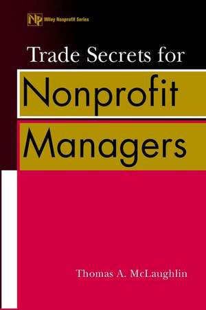 Trade Secrets for Nonprofit Managers de TA McLaughlin