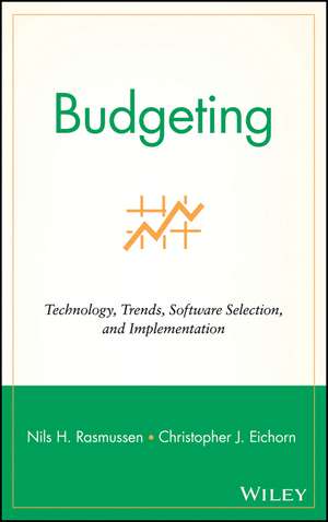 Budgeting: Technology, Trends, Software Selection, and Implementation de Nils H. Rasmussen