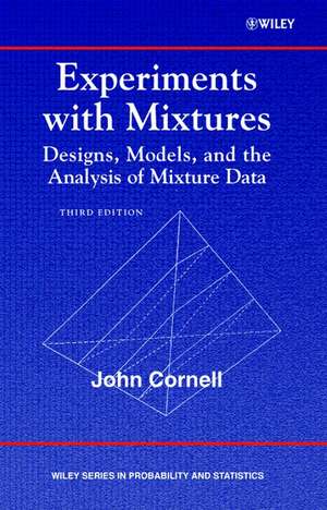 Experiments with Mixtures: Designs, Models, and th e Analysis of Mixture Data, Third Edition de JA Cornell