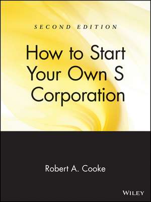 How to Start Your Own S Corporation 2e de RA Cooke