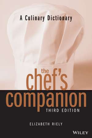 The Chef′s Companion: A Culinary Dictionary de Elizabeth Riely