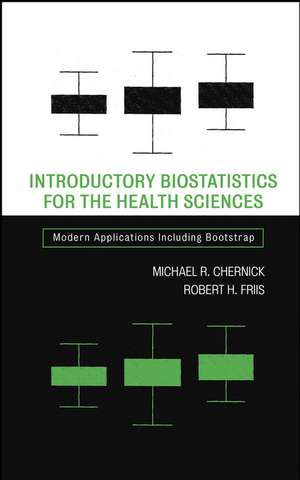 Introductory Biostatistics for the Health Sciences – Modern Applications Including Bootstrap de MR Chernick