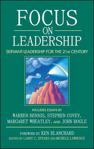 Focus on Leadership – Servant–Leadership for the Twenty–First Century de LC Spears