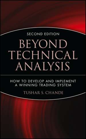 Beyond Technical Analysis – How to Develop & Implement a Winning Trading System 2e de TS Chande