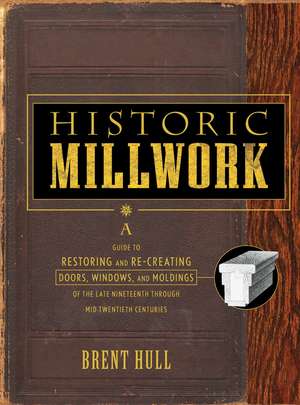 Historic Millwork de Brent Hull