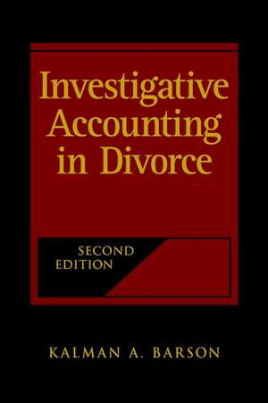 Investigative Accounting in Divorce 2e de KA Barson