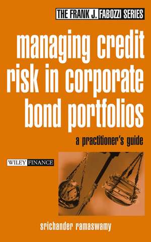 Managing Credit Risk in Corporate Bond Portfolios – A Practitioner′s Guide de S Ramaswamy