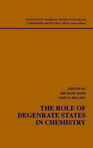 The Role of Degenerate States in Chemistry – A Special Volume of Advances in Chemical Physics V124 de I Prigogine