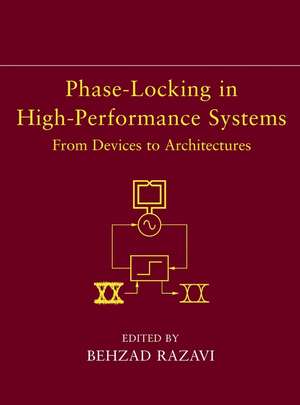 Phase–Locking in High–Performance Systems – From Devices to Architectures de B Razavi