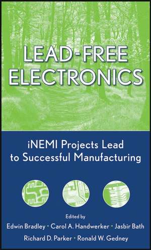 Lead–Free Electronics – iNEMI Projects Lead to Successful Manufacturing de E Bradley