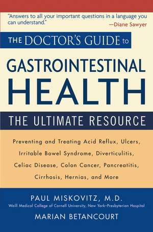 The Doctor′s Guide to Gastrointestinal Health – Preventing and Treating Acid Reflux, Ulcers, Irritable Bowel Syndrome, Diverticulitis, Celiac de P Miskovitz