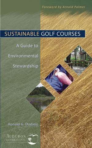 Sustainable Golf Courses de Ronald G Dodson